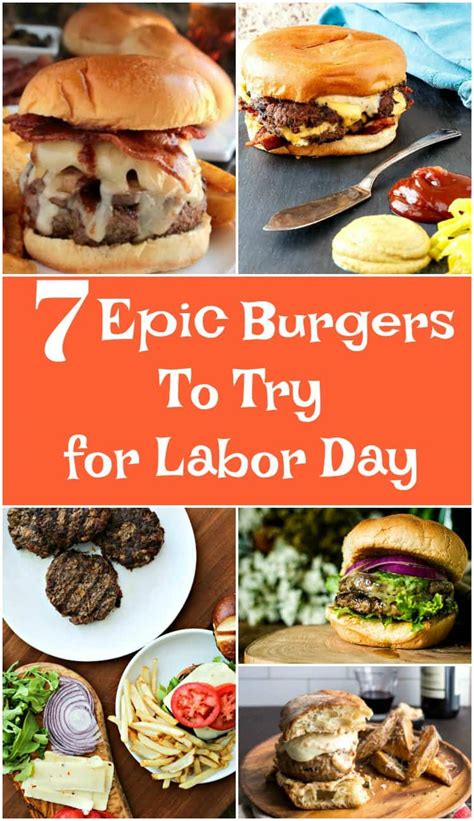 7 Epic Burger Recipes to Try This Labor Day | The Best Burgers Around!