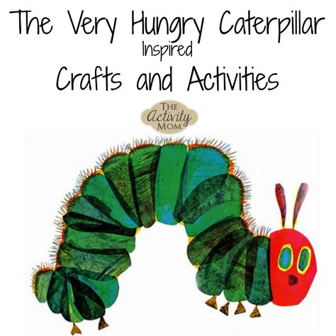 Very Hungry Caterpillar Crafts and Activities - The Activity Mom