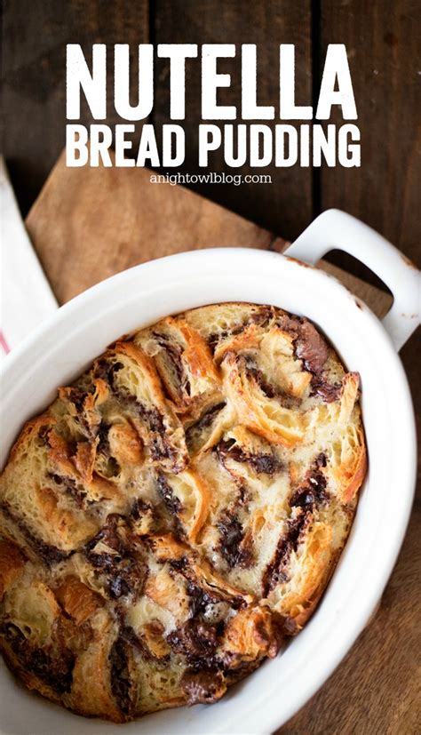 Nutella Bread Pudding | A Night Owl Blog