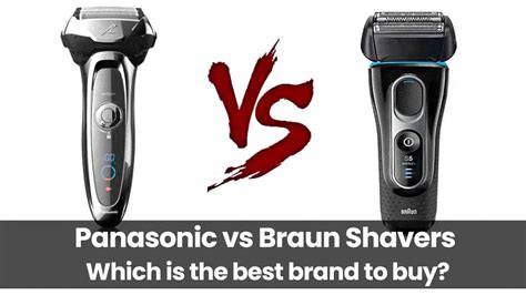 Panasonic vs Braun Shavers: Which is the best brand to buy?