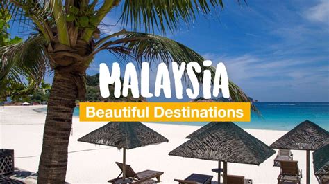 Vacation in Malaysia: 8 Beautiful Destinations & Places to Visit