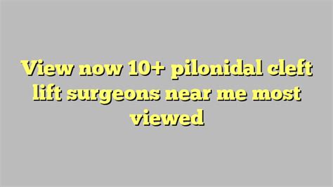 View now 10+ pilonidal cleft lift surgeons near me most viewed - Công ...