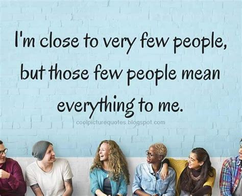 Cool pictures and quotes: Im close to very few people, but those few people mean everything to me