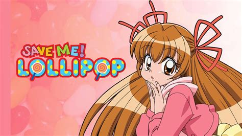 Stream & Watch Save Me! Lollipop Episodes Online - Sub & Dub