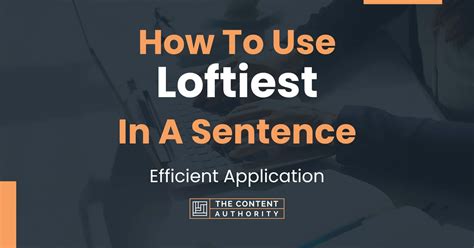 How To Use "Loftiest" In A Sentence: Efficient Application