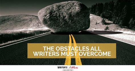 The Obstacles All Writers Must Overcome - Writer's Life.org