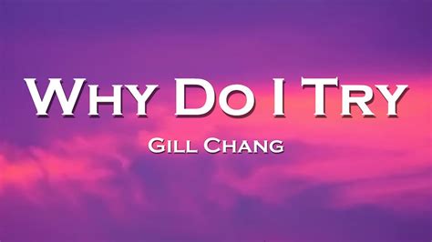 Gill Chang - Why Do I Try (Lyrics) feat. Danni Carra - YouTube