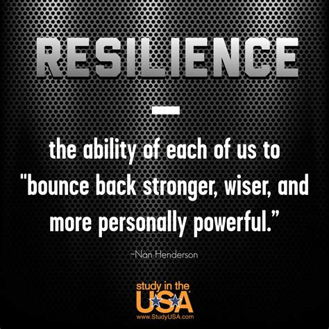 Resilience - the ability of each of us to "bounce back stronger, wiser and more personally ...