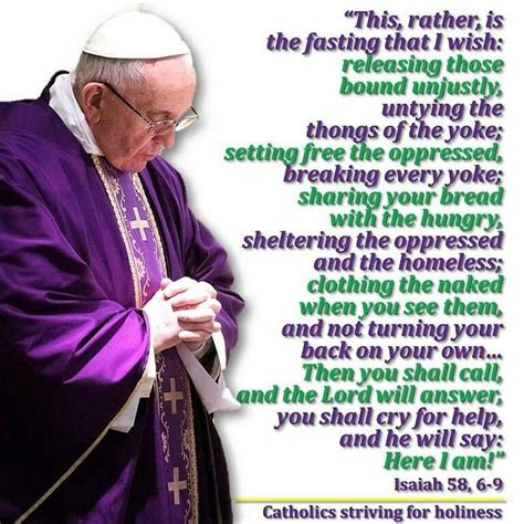 ~Pope Francis on true fasting - Isaiah 58:6-9 | Pope francis quotes, Pope francis, Catholic quotes