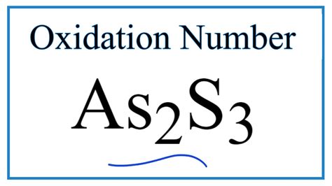 How to find the Oxidation Number for As in As2S3 (Arsenic trisulfide ...