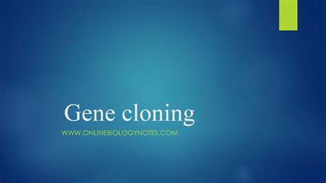 Gene cloning-Steps involved in gene cloning