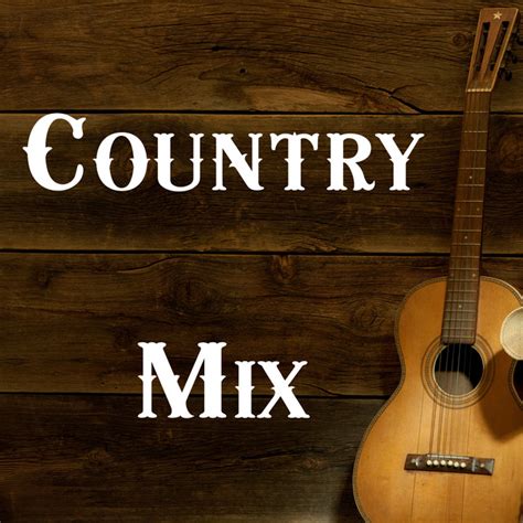 Country Mix - Compilation by Various Artists | Spotify