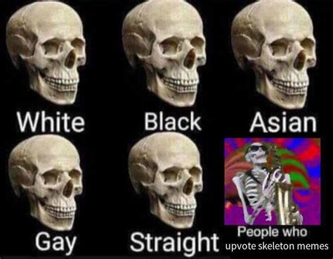 💀S🅱pooky scary skeletons💀 : r/memes