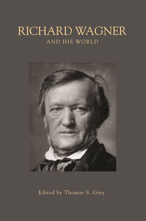 Richard Wagner and His World | Princeton University Press