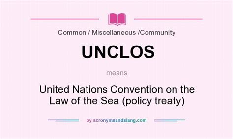 UNCLOS - United Nations Convention on the Law of the Sea (policy treaty ...