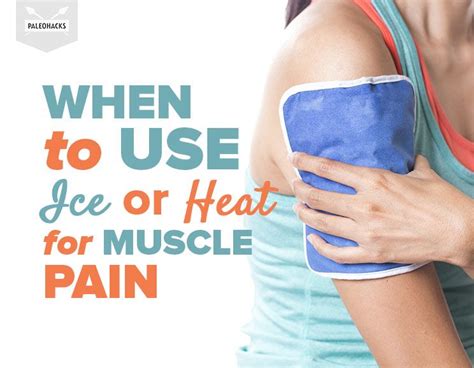 When To Use Ice or Heat for Muscle Pain