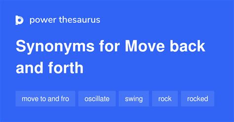 Move Back And Forth synonyms - 87 Words and Phrases for Move Back And Forth