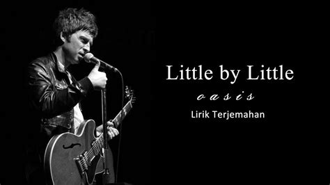 Oasis - Little by Little (Lyrics) | Lirik Terjemahan - YouTube