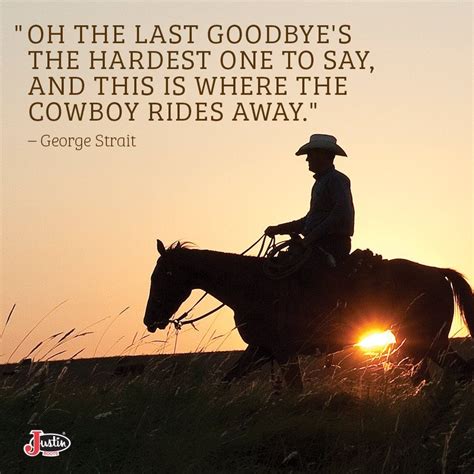 #GeorgeStrait #JustinBoots #JustinBrands #horses | Cowboy quotes, Inspirational horse quotes ...