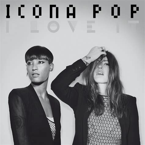 hierzulande - denn es geht um Musik: Icona Pop - I Love It