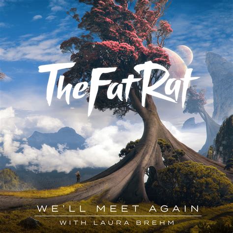 TheFatRat & Laura Brehm Create Epic Single "We'll Meet Again ...