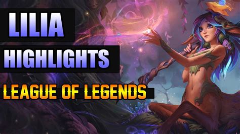 LILIA GAMEPLAY HIGHLIGHTS - LEAGUE OF LEGENDS - YouTube