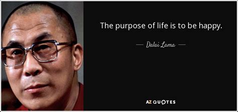 Dalai Lama quote: The purpose of life is to be happy.