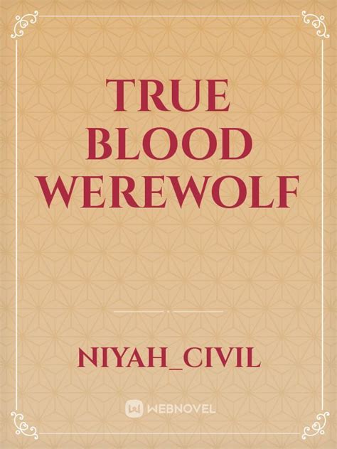 Read True Blood Werewolf - Niyah_civil - WebNovel