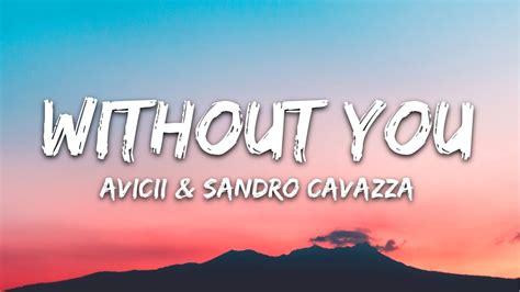 Avicii - Without You (Lyrics) ft. Sandro Cavazza