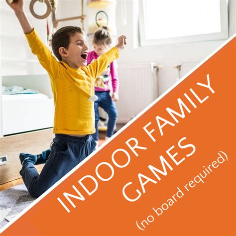 14 Fun Indoor Family Games No Board Necessary