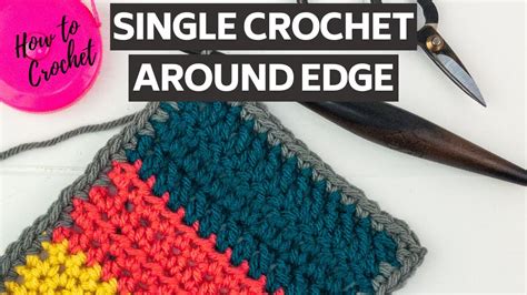 How to Crochet: Single Crochet around your Project, Down the side of Rows, Single Crochet Border ...