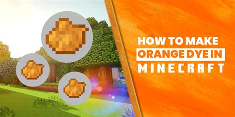 How To Make Orange Dye In Minecraft- 5 Easy Steps