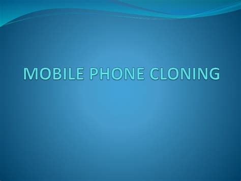 Mobile phone cloning