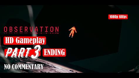 OBSERVATION - ENDING Gameplay Walkthrough PART 3 FULL GAME [1080P] [60FPS]-No Commentary - YouTube