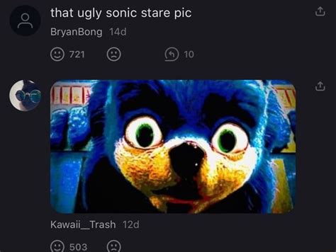 That ugly sonic stare pic BryanBong 721 10 Kawaii_Trash 503. - )