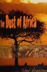 The Dust of Africa: You can¿t wash the dust of Africa off your feet ...