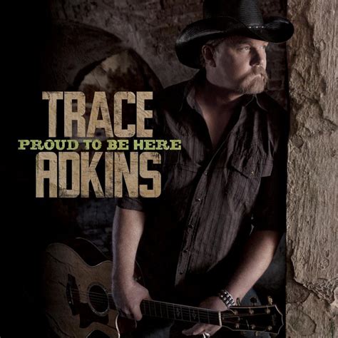 Trace Adkins Set To Release New Album “Proud To Be Here” August 2 | Country Music Rocks