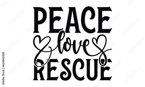 Peace Love Rescue - Dog T-shirt design, Vector typography for posters, stickers, Cutting Cricut ...