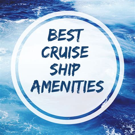 Best Cruise Ship Amenities Offered Onboard The Cruise Ships