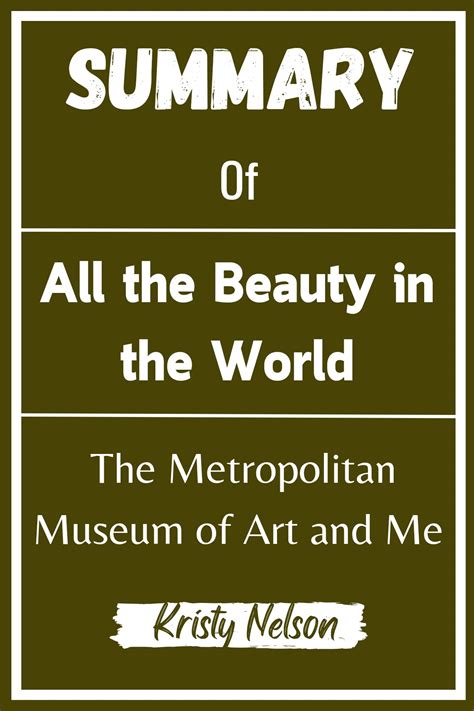 Summary Of All the Beauty in the World: The Metropolitan Museum Of Art And Me by Kristy Nelson ...