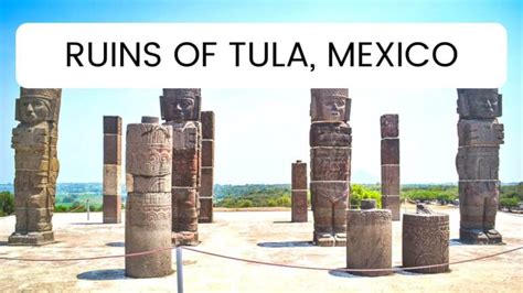 Ruins Of Tula Mexico - The Lost City Of The Toltecs