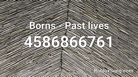 Borns - Past lives Roblox ID - Roblox music codes