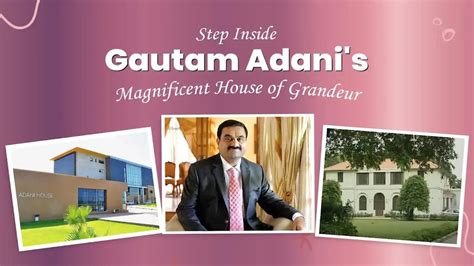 Gautam Adani House: A Guide to His Address, Price & Other Properties