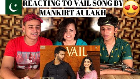 VAIL (OFFICIAL VIDEO) Mankirt Aulakh Ft. Nimrat Khaira || PAKISTANIS REACTION || - YouTube