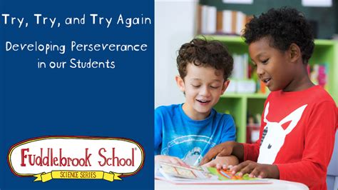 Try, Try, and Try Again: Developing Perseverance in our Students ...