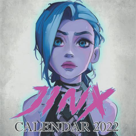 ARCANE JINX LEAGUE OF LEGENDS CALENDAR 2022 : Jinx Arcane League of ...