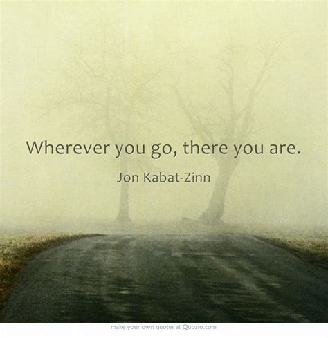 Wherever You Go There You Are Quote Attribution - ShortQuotes.cc