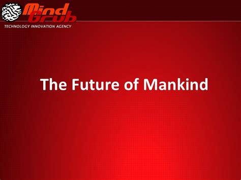 The Future of Mankind