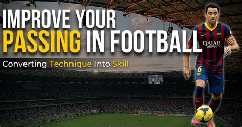 Improve Your Passing In Football - Converting Technique Into Skill - FootXFit