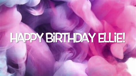 Happy Birthday Ellie! - YouTube